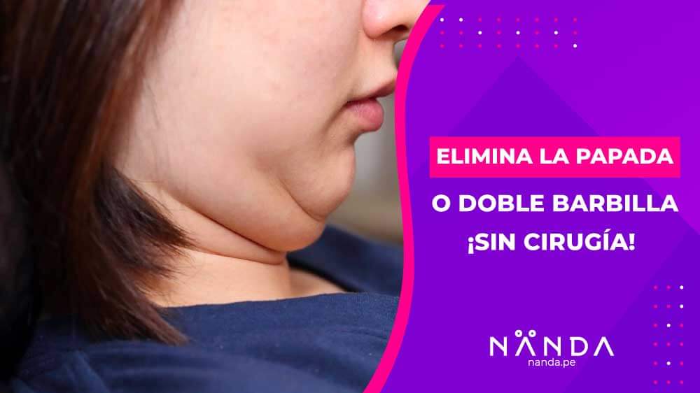 Elimina la papada o doble barbilla ¡Sin cirugia!